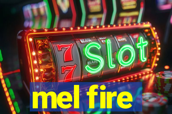 mel fire